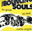 Bouncing Souls- The Good, The Bad and the Argyle (12 inch vinyl)
