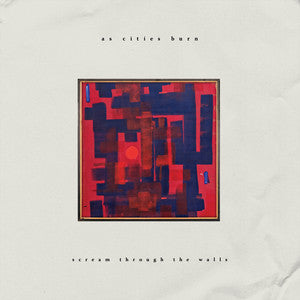 AS CITIES BURN - Scream Through The Walls (12in Vinyl)