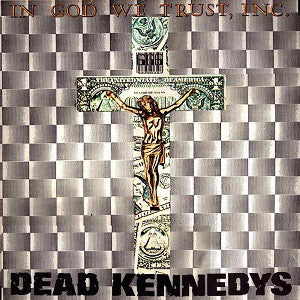 DEAD KENNEDYS - In God We Trust, Inc. (12in Vinyl)