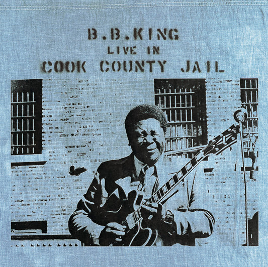 B. B. KING - Live In Cook County Jail (12” Vinyl)