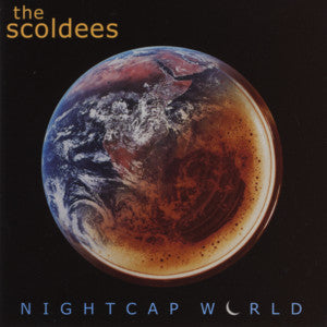 THE SCOLDEES - Nightcap World (CD)