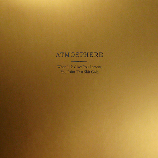 ATMOSPHERE - When Life Gives You Lemons, You Paint That Shit Gold (12in Vinyl)